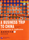 A Business Trip To China I - Conversation + Application [Textbook + Workbook]. ISBN: 978-7-5619-1454-0, 9787561914540